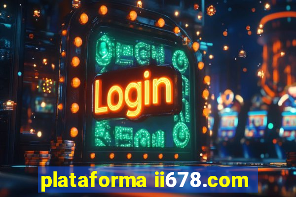 plataforma ii678.com